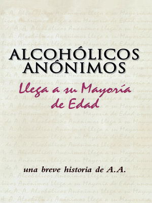 cover image of Alcohólicos Anónimos llega a su mayoría de edad